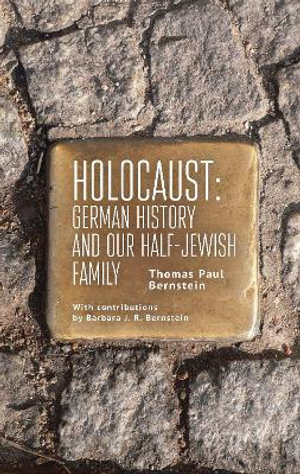 Holocaust : German History and Our Half-Jewish Family - Thomas Paul Bernstein