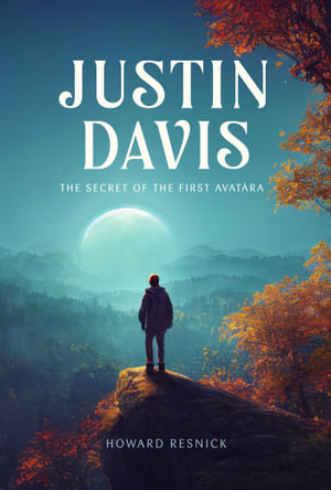 Justin Davis : The Secret of the First Avatara - Howard Resnick