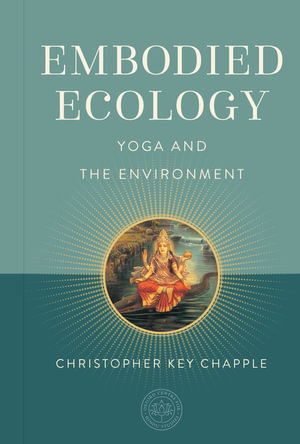 Embodied Ecology : Yoga and the Environment - Christopher Key Chapple