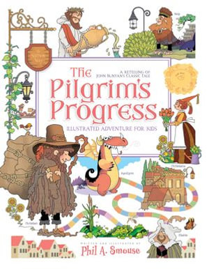 The Pilgrim's Progress Illustrated Adventure for Kids : A Retelling of John Bunyan's Classic Tale - John Bunyan