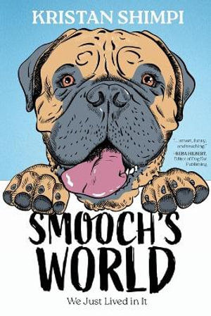 Smooch's World : We Just Lived in It - Kristan Shimpi