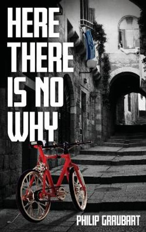 Here There Is No Why - Philip Graubart