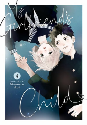 My Girlfriend's Child Vol. 4 : My Girlfriend's Child - Mamoru Aoi