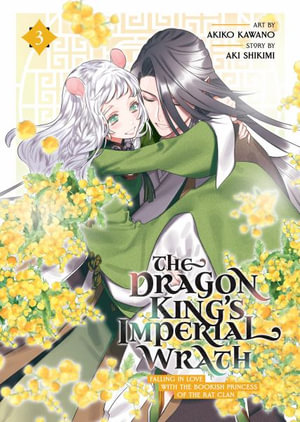 The Dragon King's Imperial Wrath : Falling in Love with the Bookish Princess of the Rat Clan Vol. 3 - Aki Shikimi