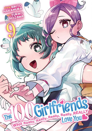 The 100 Girlfriends Who Really, Really, Really, Really, Really Love You Vol. 9 : 100 Girlfriends Who Really, Really, Really, Really, Really Love You - Rikito Nakamura