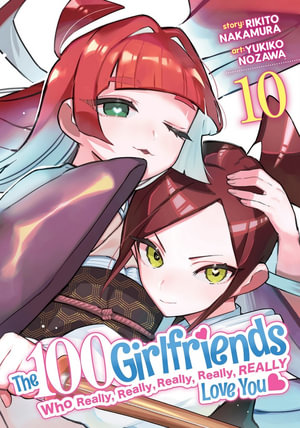 The 100 Girlfriends Who Really, Really, Really, Really, Really Love You Vol. 10 : 100 Girlfriends Who Really, Really, Really, Really, Really Love You - Rikito Nakamura