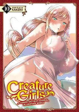 Creature Girls : A Hands-On Field Journal in Another World Vol. 10 - Kakeru