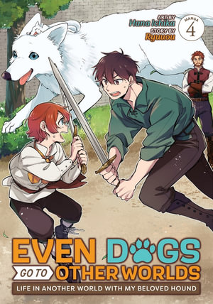 Even Dogs Go to Other Worlds : Life in Another World with My Beloved Hound (Manga) Vol. 4 - Ryuuou