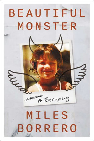 Beautiful Monster : A Becoming - Miles Borrero