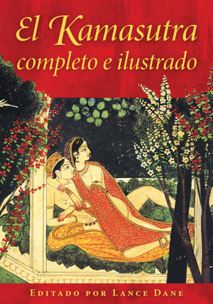 El Kamasutra completo e ilustrado - Lance Dane