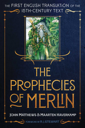 The Prophecies of Merlin : The First English Translation of the 15th-Century Text - John Matthews