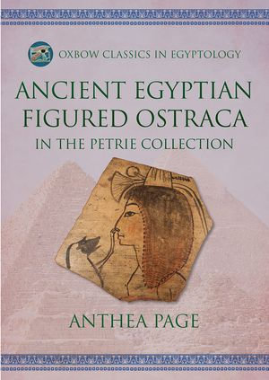 Ancient Egyptian Figured Ostraca : in the Petrie Collection - Anthea Page