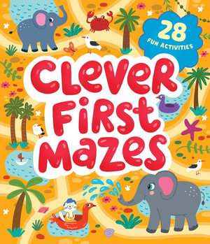 Clever First Mazes : Clever Mazes - Clever Publishing 