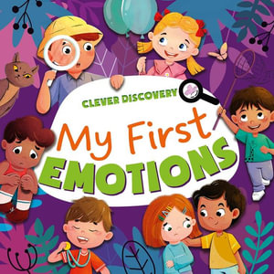 My First Emotions : Clever Discovery - Clever Publishing 