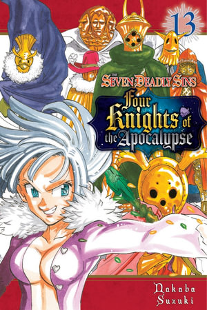 The Seven Deadly Sins : Four Knights of the Apocalypse 13 - Nakaba Suzuki