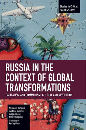 Russia in the Context of Global Transformations : Capitalism and Communism, Culture and Revolution - Aleksandr Buzgalin