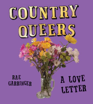 Country Queers : A Love Letter - Rae Garringer