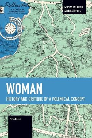 Woman : History and Critique of a Polemical Concept - Paola Rudan