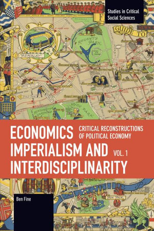 Economics Imperialism and Interdisciplinarity - Ben Fine