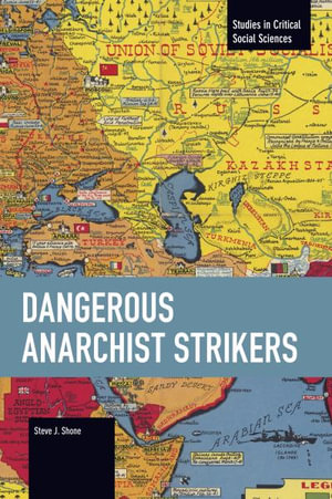 Dangerous Anarchist Strikers - Steve J. Shone