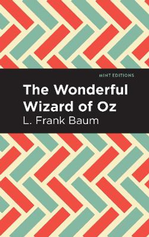 The Wonderful Wizard of Oz : Mint Editions - L. Frank Baum