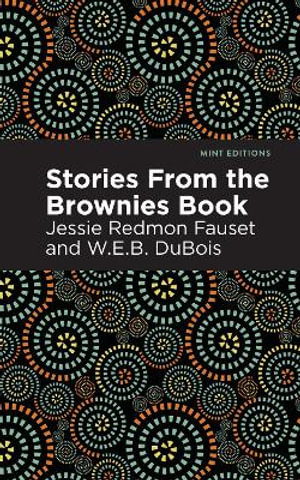 Stories from the Brownie Book : Mint Editions (Black Narratives); Mint Editions (The Children's Library) - Mint Editions