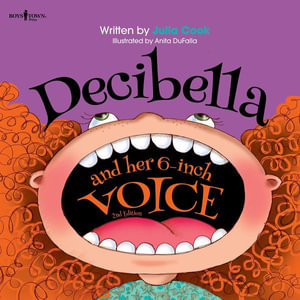 Decibella and Her 6 Inch Voice - 2nd Edition : Communicate with Confidence - Julia Cook