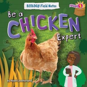 Be a Chicken Expert : Biology Field Notes - Noah Leatherland