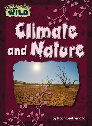 Climate and Nature : Going Wild - Noah Leatherland