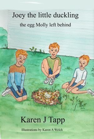 Joey the little duckling : The egg Molly left behind - Karen Tapp