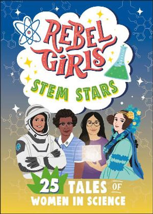 Rebel Girls STEM Stars : 25 Tales of Women in Science - Rebel Girls