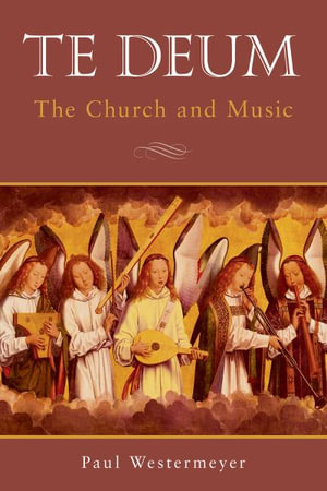 Te Deum : The Church and Music - Paul Westermeyer