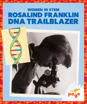 Rosalind Franklin : DNA Trailblazer - Clara Maccarald