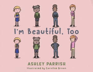 I'm Beautiful, Too - Ashley Parrish