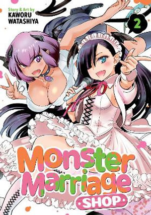 Monster Marriage Shop 2 : Monster Marriage Shop - Kaworu Watashiya