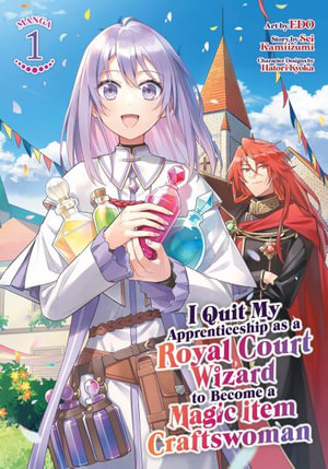 I Quit My Apprenticeship as a Royal Court Wizard to Become a Magic Item Craftswoman (Manga) Vol. 1 - Sei Kamiizumi