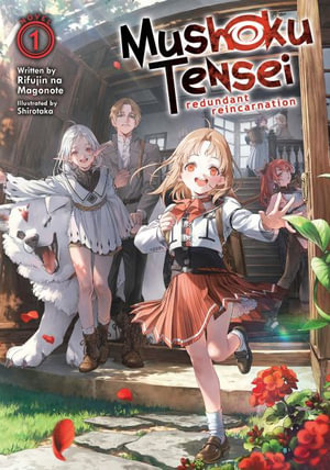 Mushoku Tensei : Redundant Reincarnation (Light Novel) Vol. 1 - Rifujin Na Magonote