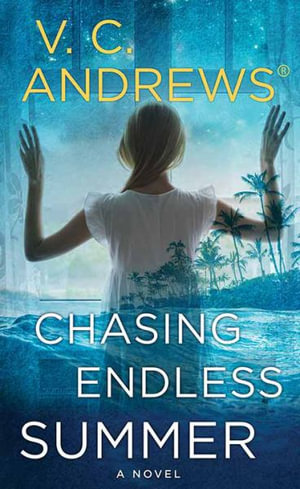 Chasing Endless Summer : The Sutherland Series - V. C. Andrews