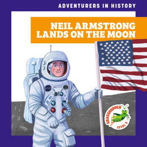 Neil Armstrong Lands on the Moon : Adventurers in History - Janie Havemeyer