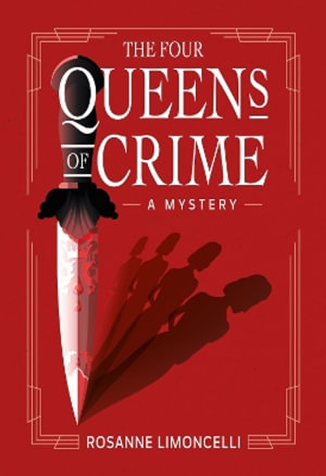 The Four Queens of Crime : A Novel - Rosanne Limoncelli