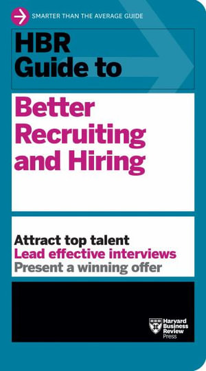 HBR Guide to Better Recruiting and Hiring : Hbr Guide - Harvard Business Review