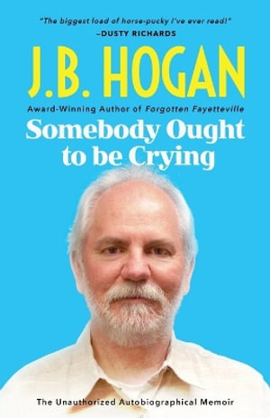 Somebody Ought To Be Crying - J.B. Hogan