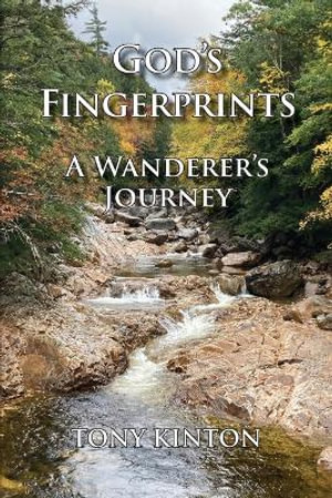 God's Fingerprints : A Wanderer's Journey - Tony Kinton