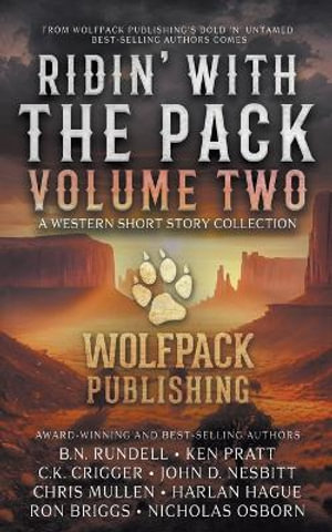 Ridin' with the Pack Volume Two : A Western Short Story Collection - B.N. Rundell