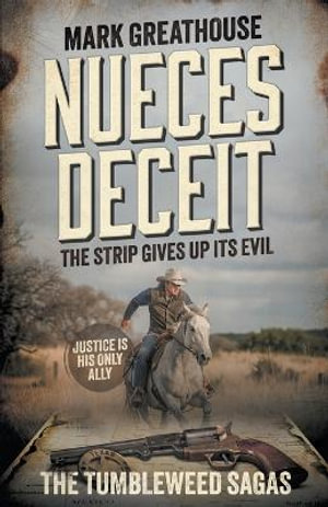 Nueces Deceit : The Strip Gives Up Its Evil (A Western Adventure Series) - Mark Greathouse