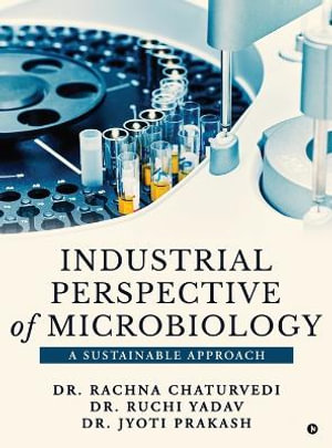 Industrial Perspective of Microbiology : A Sustainable Approach - Dr. Rachna Chaturvedi