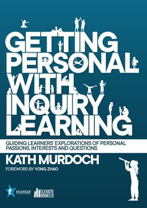 Getting Personal with Inquiry Learning - Kath Murdoch