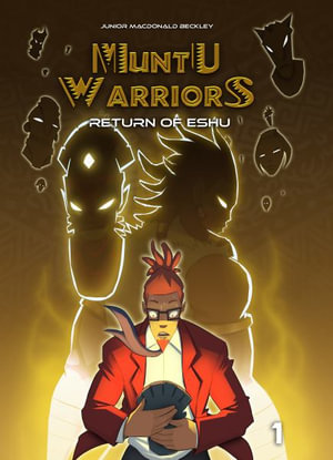 Muntu Warriors, Return of the Eshu, volume 1 : Muntu Warriors Eshu - Junior MacDonald Beckley