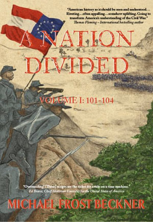 A Nation Divided : A 12-Hour Miniseries of the American Civil War: Episodes 101-104 - Michael Frost Beckner