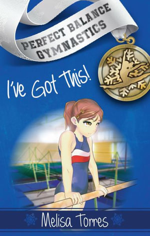 I've Got This! : Perfect Balance Gymnastics Series - Melisa Torres